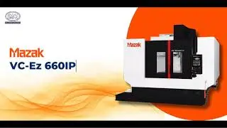 Mazak VC-Ez 660IP &ndash; Compact VMC, Big on Performance