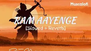 Ram Aayenge (Slowed + Reverb) | Vishal Mishra, Payal Dev | Manoj Muntashir | Musicalofi
