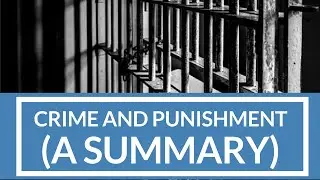 Crime and Punishment - A Summary