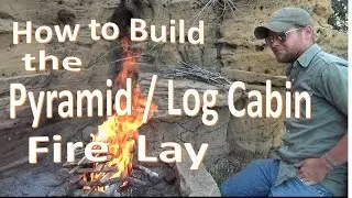 How to Build the Log Cabin / Pyramid Fire Lay