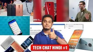 Tech Chat Hindi #1 - Google Duplex AI, OnePlus 6 Red, Motorola E5 Plus, Android P Nokia