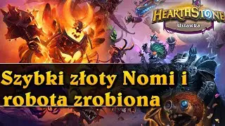 Szybki złoty Nomi i robota zrobiona - Hearthstone USTAWKA