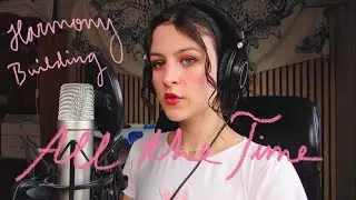All the Time (Zara Larsson) - Harmony Building