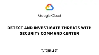 Detect and Investigate Threats with Security Command Center || GSP1125 || 