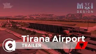 MXI Design - LATI | Tirana Airport | Microsoft Flight Simulator | Trailer
