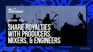 SoundExchange Direct: How To Share Royalties with Producers, Mixers, & Engineers
