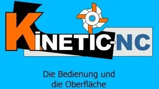 KinetiC-NC - Bedienung der CNC Steuerungssoftware
