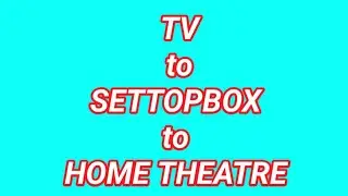 how to connect TV TO SETTOPBOX TO HOME THEATRE Tamil