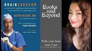 Dr  Keith Black Brain Surgeon Interview With Anat Tour