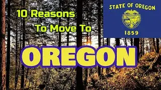 Top 10 Reasons To Move To Oregon