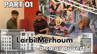 Archi Thoughts - MOHAMED LARBI MERHOUM &agrave; c&oelig;ur ouvert (Part 01: L'architecture en Alg&eacute;rie)
