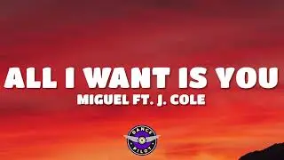 Miguel - All I Want Is You (Lyrics) ft. J. Cole
