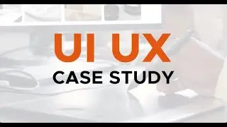 Complete Guide to Writing a Professional UI UX Case Study