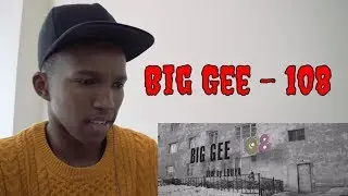 Big Gee - 108 REACTION