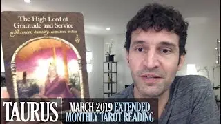 TAURUS March 2019 Extended Monthly Intuitive Tarot Reading by Nicholas Ashbaugh