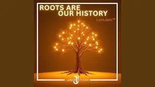 Roots Are Our History