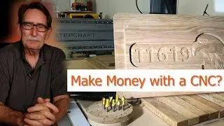 Money with a  CNC Business - How Long will it take? My Stepcraft M1000