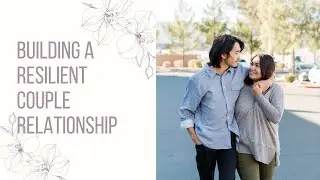 Building a Resilient Couple Relationship