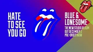 The Rolling Stones &ndash; Hate To See You Go &ndash; Blue & Lonesome (60&rdquo; clip)