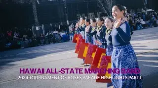 HAWAII ALL STATE MARCHING BAND - 2024 TOURNAMENT OF ROSES PARADE - Highlights Part II