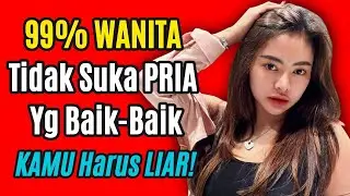 Pria Yang Terlalu Baik Justru Tidak Menggairahkan Dimata Wanita! 💔