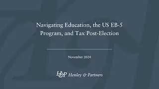 Navigating Education, the US EB-5 Program, and Tax Post-Election