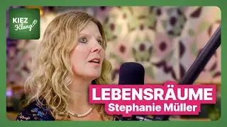 Von Kinderg&auml;rten bis zum Hospiz: Stephanie M&uuml;ller &uuml;ber Lebensr&auml;ume | KIEZKlang Podcast - Episode 14