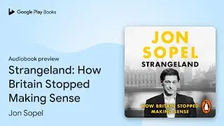 Strangeland: How Britain Stopped Making Sense by Jon Sopel &middot; Audiobook preview