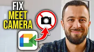 How To Fix Camera Not Working In Google Meet