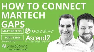 Connecting the Gaps in Martech with Todd Lebo, Ascend2, and Matt Koeppel, Ocreative