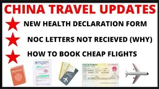 China Travel Updates || New Health Declaration Form || NOC || Cheap flights