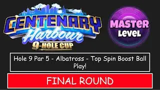 Golf Clash - Centenary Harbour 9 Hole Cup - MASTER - Hole 9, Albatross - Final/Weekend Round!