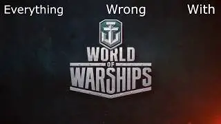 Everything Wrong With World of Warships 2019