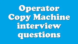 Operator Copy Machine interview questions