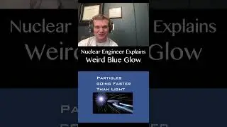 Where Does That Weird Blue Glow in Nuclear Reactors Come From? - Nuclear Engineer Explains