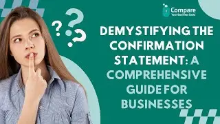 Demystifying the Confirmation Statement: A Comprehensive Guide for Businesses