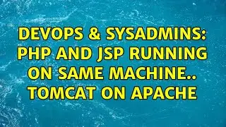 DevOps & SysAdmins: PHP and JSP running on same machine.. Tomcat on Apache