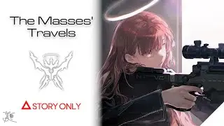 【Arknights】The Masses' Travels : Story Collection