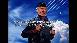 Chuck Yeager Broke The Sound Barrier and The Luftwaffe