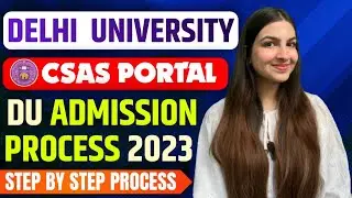Delhi University CSAS Portal 2023 Admission Process Step by Step Explained | How to fill? #cuet2023