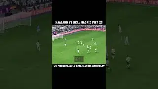 Haaland vs Real Madrid FIFA 23