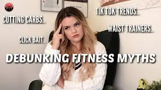 DEBUNKING FITNESS MYTHS-I GOT VERY ANGRY