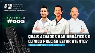 ABECast #005 - Quais achados radiográficos o clínico precisa estar atento?