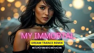 🎶 Evanescence – My Immortal (Trance Remix Cover + Lyrics) | Uplifting Emotional Trance 🌌💔