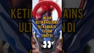 Ini Dia Ketika Villains Ultraman Di Fusion! (Part 9) #shorts #shortsvideo #top