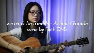 we can't be friends (wait for your love) - Ariana Grande (acoustic cover) | #coverbyfaithcns