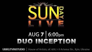DUO INCEPTION @ SUNday LIVE - 7 august - Ubik Litvin Studio