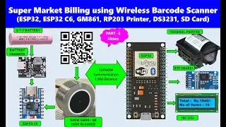 Super Market Bill Wireless Barcode/QR Code Scanner ESP32, ESP32 C6, GROW GM861, RP203 Printer Part1