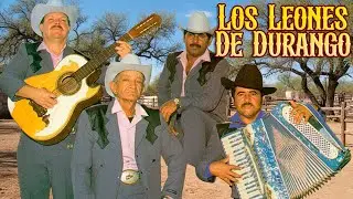 🔥 Los Leones de Durango – ¡Puros Éxitos Norteños que Nunca Fallan!