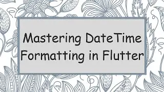 Mastering DateTime Formatting in Flutter